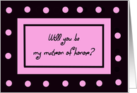 Matron of Honor Card -- Pink Polka Dots card