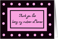 Matron of Honor Thank You -- Pink Polka Dots card