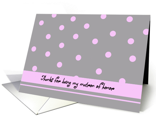 Matron of Honor Thank You Card -- Light Pink Polka Dots card (189382)