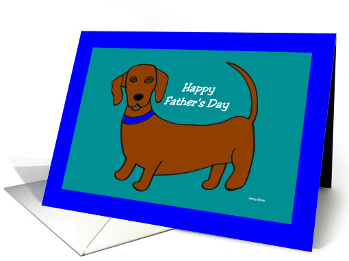 Fathers Day Card from the Dog -- Weiner Dog card (190853)