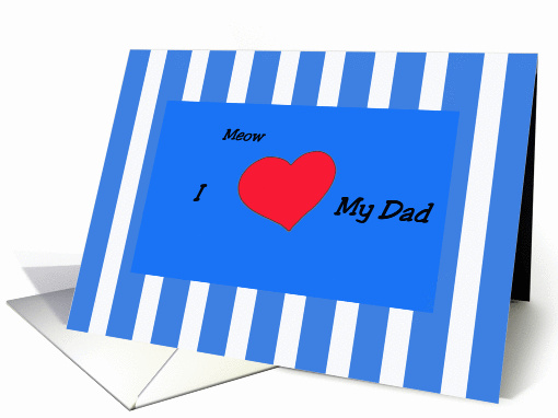 Fathers Day Card from Cat -- I love my dad card (190991)