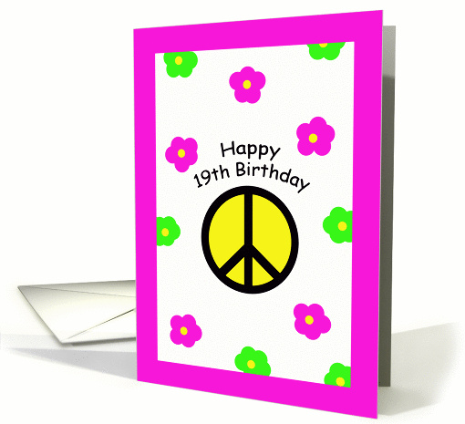 Happy 19th Birthday Cards -- Peace Symbol and Flowers card (251215)