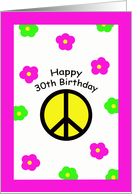 Happy 30th Birthday Cards -- Peace Symbol and Flowers card