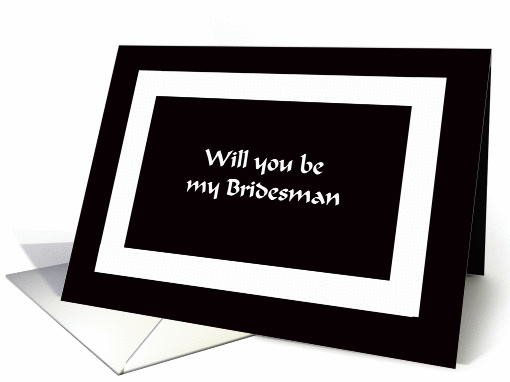Will you be my bridesman -- Black and White Graphic card (253509)
