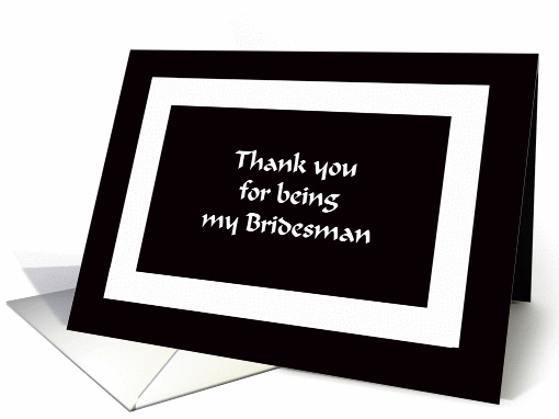 Thank you for being my Bridesman -- Black and White Graphic card