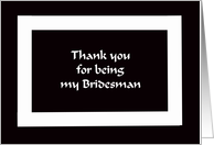 Thank you for being my Bridesman -- Black and White Graphic card