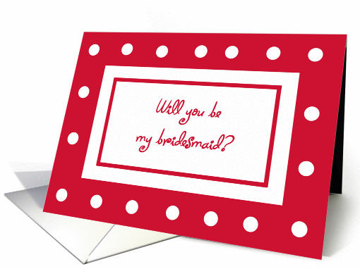 Be My Bridesmaid Card -- Red with White Polka Dots card (279537)