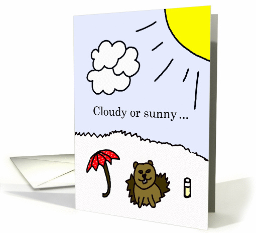 Groundhog Day Card -- Cloudy or sunny card (332753)