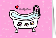Valentine for Friend -- Break out the Bubbles My Friend card
