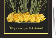 Will you be our Guest Book Attendant? Card -- Yellow Roses card