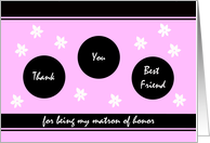 Best Friend Matron of Honor Thank You Card -- Flower Fun in Pink card