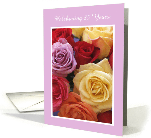 Celebrating 85 Years -- Colorful Roses 85th Birthday Invitation card