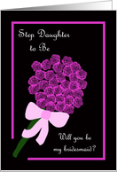 Step Daughter to Be Will You Be My Bridesmaid -- Rose Bouquet card