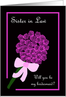 Sister in Law Will You Be My Bridesmaid -- Rose Bouquet card