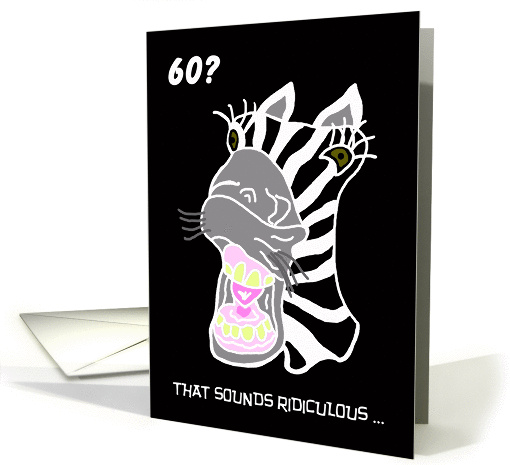 Funny 60th Birthday Card -- 60? That Sounds Ridiculous card (441207)