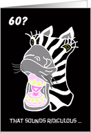 Funny 60th Birthday Card -- 60? That Sounds Ridiculous card