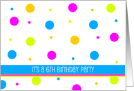 Girl’s 6th Birthday Invitation -- Colorful Polka Dots Party card