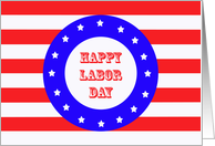 Happy Labor Day Card -- Stars and Stripes card
