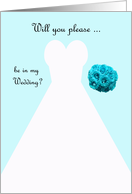 Invitation, Be in My Wedding Card in Blue, Wedding Gown card