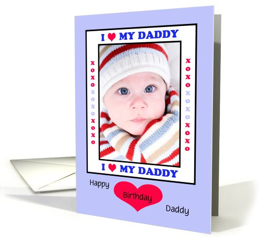 Daddy Photo Birthday Card -- I Heart My Daddy card (861157)
