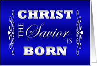 Christian Religious Christmas Card -- Christ the Savior is Born card