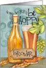 Be Hoppy Card for Brother with Beer and Hops card