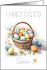 Happy Easter Sister with Basket of Colored Eggs and Flowers card