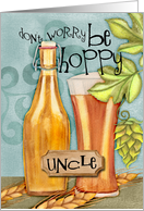 Be Hoppy Card for Uncle with Beer and Hops card