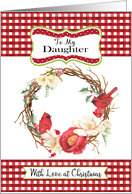 To Daughter Love at Christmas with Checks and Cardinals in Wreath card