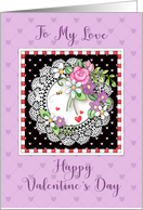 To My Love Happy Valentine’s Day with Watercolor Flowers and Lace card