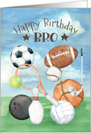 Bro Birthday Sports Football Baseball Tennis Bowling and more card