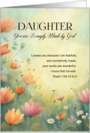 Daughter Birthday Lovingly Made by God Flowers with Psalm Bible Verse card