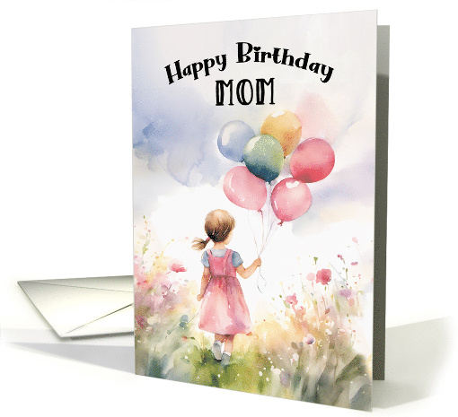Mom Birthday Girl Holding Balloons in a Field of Flowers card