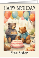 Step Sister Birthday Teddy Bears with Cake Presents and Balloons card