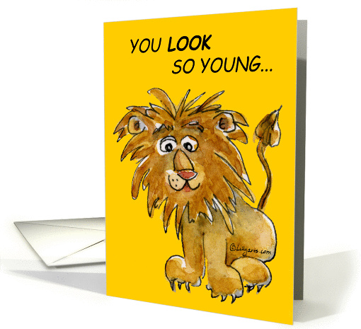 You Look Young Lion Birthday card (202568)