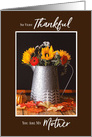 Fall Flowers and Autumn Leaves Thanksgiving Mother card