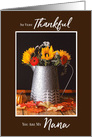 Fall Flowers and Autumn Leaves Thanksgiving Nana card