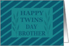 For my Twin Brother onTwins Day card