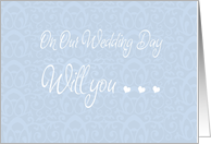 On Our Wedding Day Will you ... card