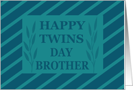 For my Twin Brother onTwins Day card