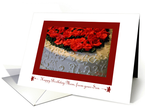 Happy Birthday Mom, from your Son,  Red Roses on White Cake card