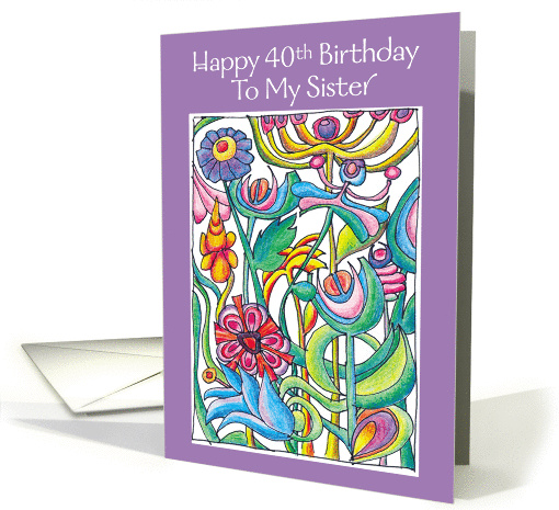 Happy 40th Birthday Sister Garden Bouquet card (943616)