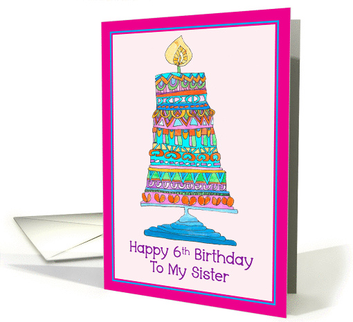 Happy 6th Birthday to My Sister Party Cake card (945868)