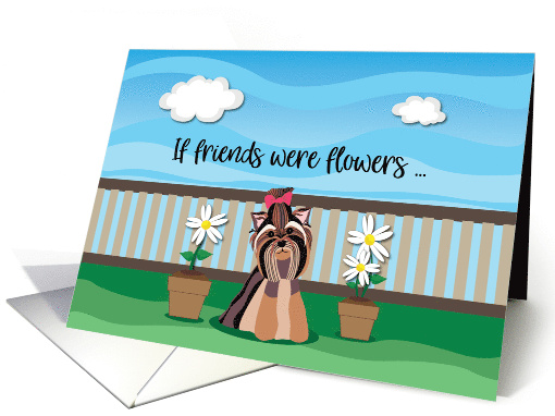 Yorkie with Flowers Friendship Quote card (1640716)