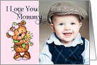 I Love You Mommy- Teddy Bear - Mother’s Day Photo Card