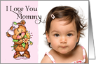 I Love You Mommy- Teddy Bear - Birthday Photo Card