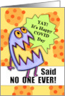 Purple Monster, Yay It’s Covid Day, said No One Ever! Get Well card