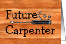 Happy Birthday Day to a Future Carpenter card
