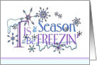 Freezin Season Winter Humor Card