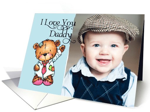 I Love You Daddy- Teddy Bear - Father's Day Photo card (1067325)